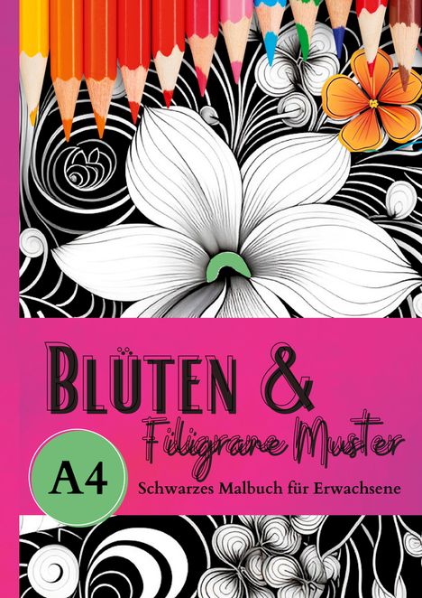 Lucy´s Schwarze Malbücher: Schwarzes Malbuch für Erwachsene ¿Blüten &amp; Filigrane Muster¿, Buch
