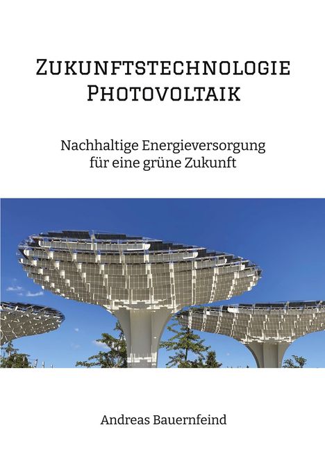 Andreas Bauernfeind: Zukunftstechnologie Photovoltaik, Buch