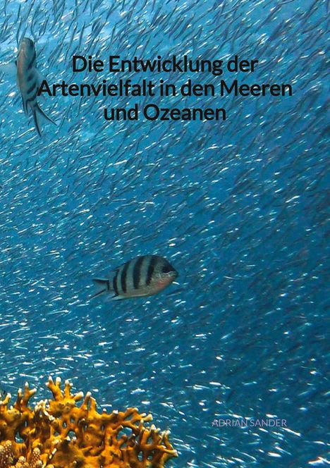 Adrian Sander: Die Entwicklung der Artenvielfalt in den Meeren und Ozeanen, Buch