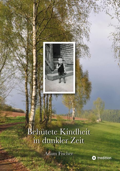 Adam Fischer: Behütete Kindheit in dunkler Zeit, Buch