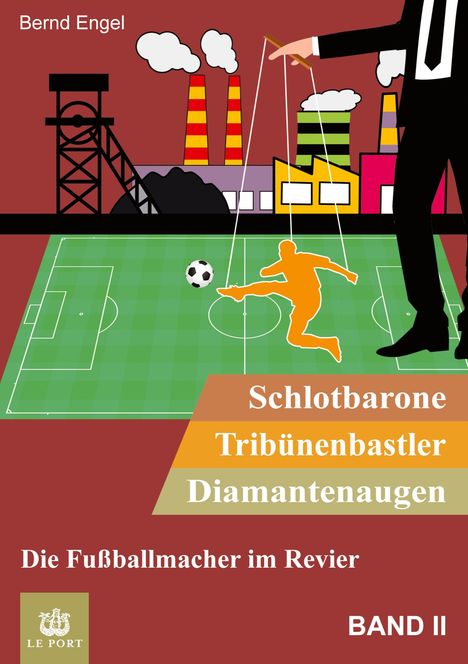 Bernd Engel: Schlotbarone, Tribünenbastler, Diamantenaugen. Band II, Buch