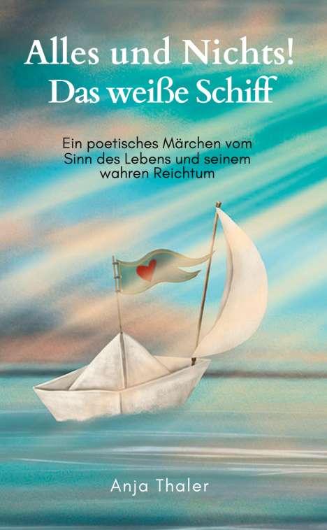 Anja Thaler: Alles und Nichts! Das weiße Schiff, Buch
