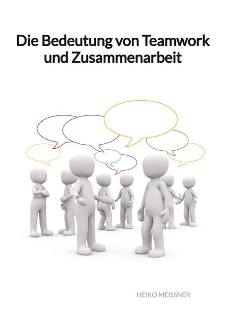 Heiko Meißner: Die Bedeutung von Teamwork und Zusammenarbeit, Buch