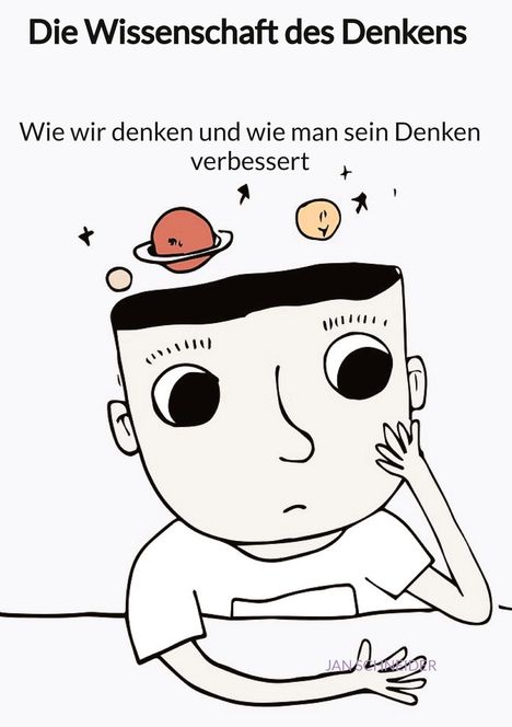 Jan Schneider: Die Wissenschaft des Denkens - Wie wir denken und wie man sein Denken verbessert, Buch