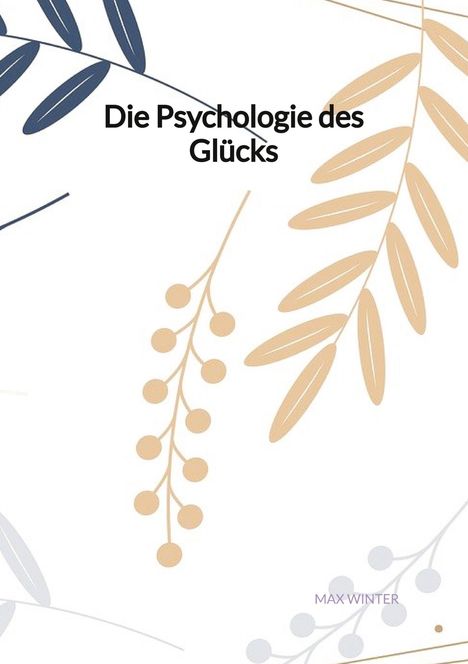 Max Winter: Die Psychologie des Glücks, Buch