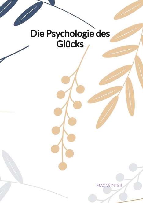 Max Winter: Die Psychologie des Glücks, Buch