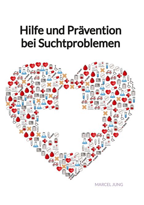 Marcel Jung: Hilfe und Prävention bei Suchtproblemen, Buch