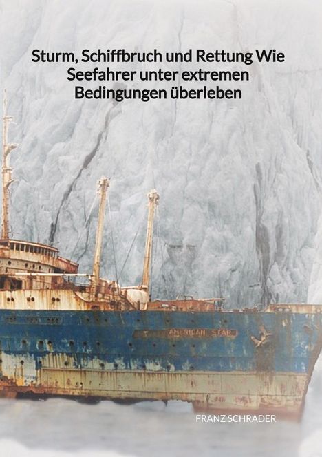 Franz Schrader: Sturm, Schiffbruch und Rettung Wie Seefahrer unter extremen Bedingungen überleben, Buch