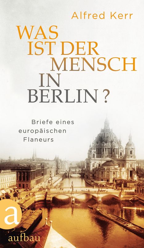 Alfred Kerr: Was ist der Mensch in Berlin?, Buch