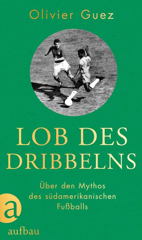 Olivier Guez: Lob des Dribbelns, Buch