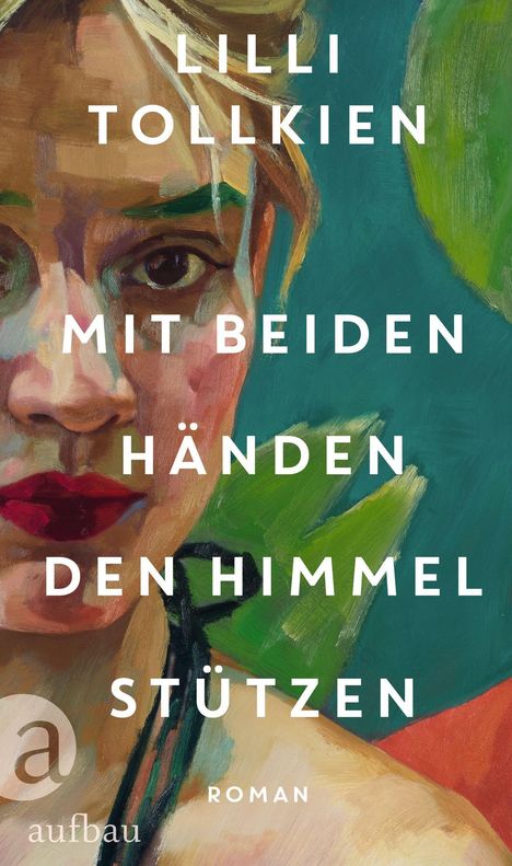 Titel: „Mit beiden Händen den Himmel stützen“. Autorin: Lilli Tolkien. Unten: "Roman". Teilgesicht einer Frau in Illustration.