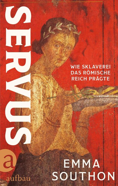 Text: "SERVUS", "WIE SKLAVEREI DAS RÖMISCHE REICH PRÄGTE", "EMMA SOUTHON". Gemälde: Frau mit Lorbeerkranz hält eine Schale.