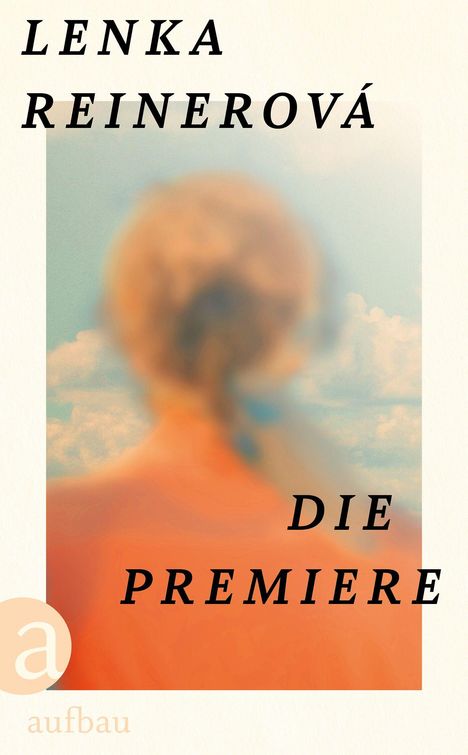 "LENKA REINEROVÁ DIE PREMIERE" steht auf verschwommenem Bild einer Person vor einem Himmel. Unten links ein "aufbau" Logo.