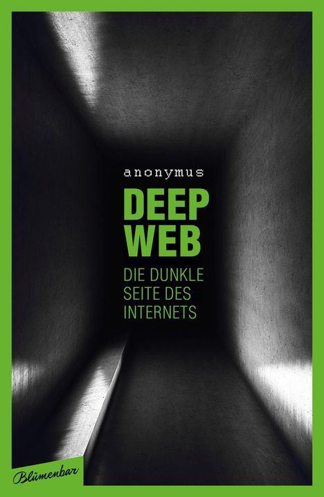 Anonymus: Deep Web - Die dunkle Seite des Internets, Buch