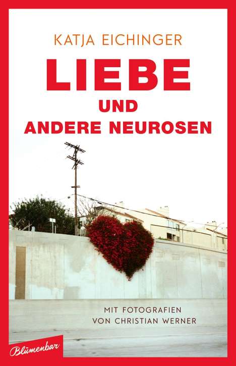 Katja Eichinger: Liebe und andere Neurosen, Buch