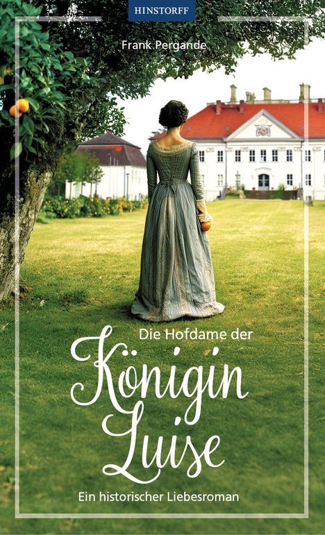 Text: "Hinstorff", "Frank Pergande", "Die Hofdame der Königin Luise", "Ein historischer Liebesroman". Frau im Kleid vor Herrenhaus.