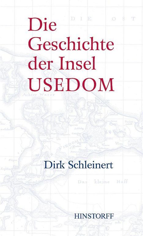 "Die Geschichte der Insel Usedom" von Dirk Schleinert. Hintergrund mit historischer Landkarte. "Hinstorff" unten.