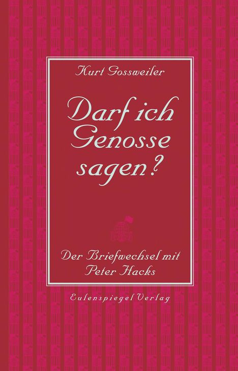Kurt Gossweiler: Darf ich Genosse sagen?, Buch