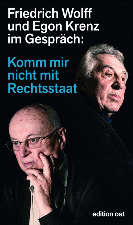 Friedrich Wolff: Komm mir nicht mit Rechtsstaat, Buch