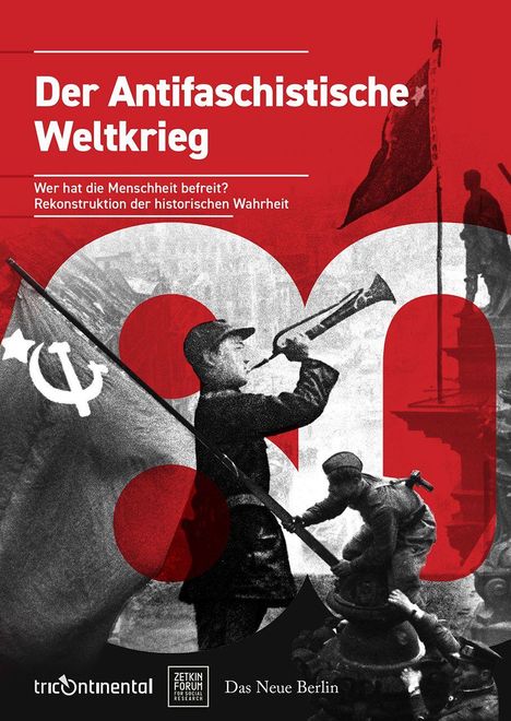 "Der Antifaschistische Weltkrieg" oben in weiß auf rotem Hintergrund. Illustration: Soldaten, Fahnen, rote und graue Farbgebung.