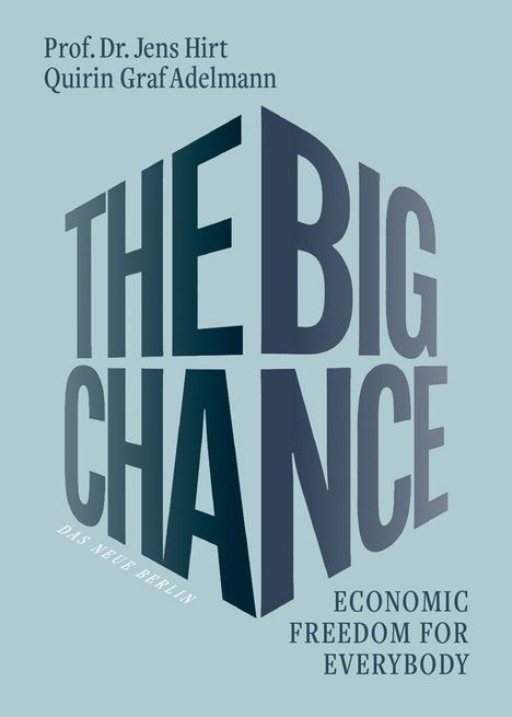 Buchtitel: "THE BIG CHANCE". Autoren: Prof. Dr. Jens Hirt, Quirin Graf Adelmann. Thema: "Economic Freedom for Everybody".