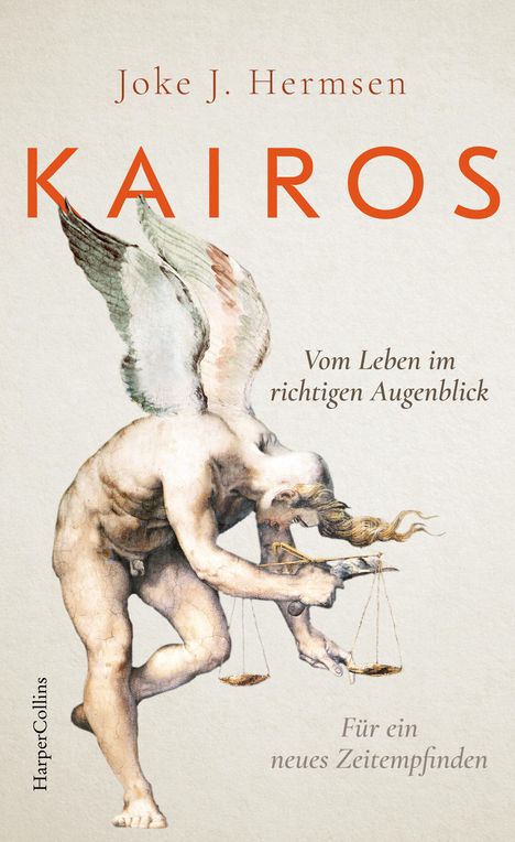 Joke J. Hermsen: KAIROS - Vom Leben im richtigen Augenblick - für ein neues Zeitempfinden, Buch