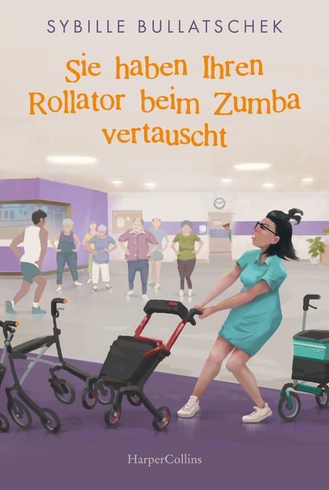 Sybille Bullatschek: Sie haben Ihren Rollator beim Zumba vertauscht, Buch