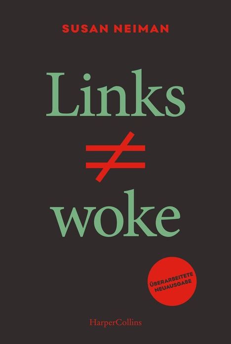 Susan Neiman: Links ist nicht woke. ÜBERARBEITETE NEUAUSGABE, Buch