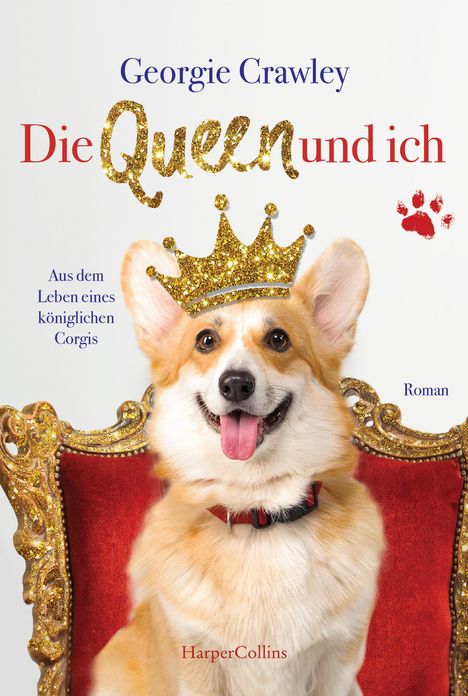 Georgie Crawley: Die Queen und ich - aus dem Leben eines königlichen Corgis, Buch