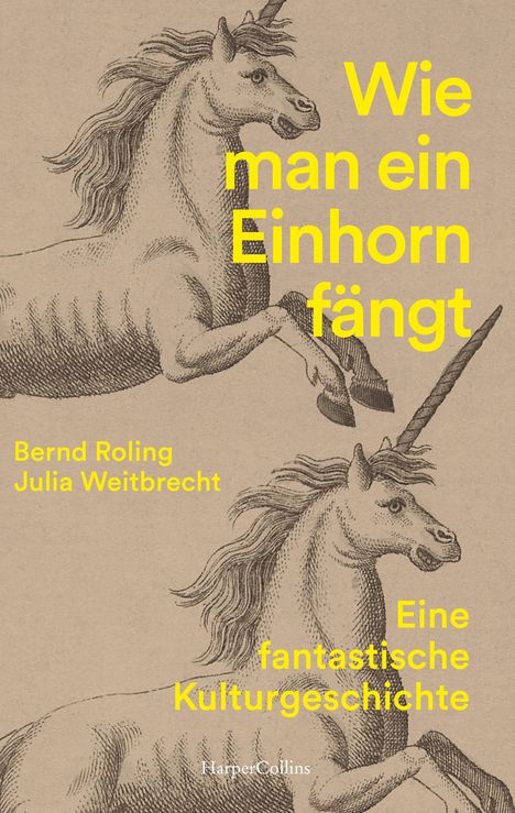 Bernd Roling: Wie man ein Einhorn fängt. Eine fantastische Kulturgeschichte, Buch