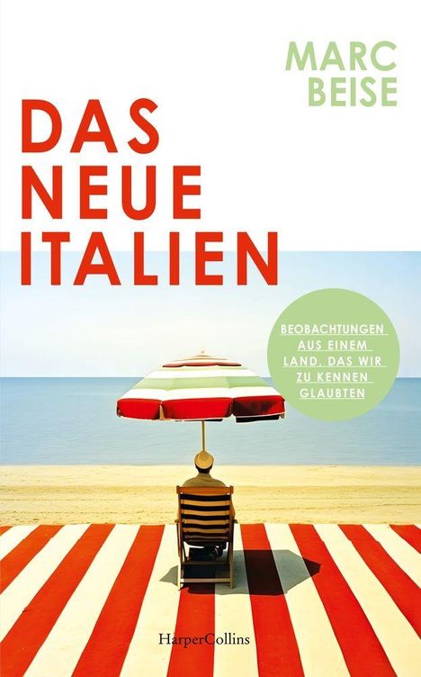 Texte: "DAS NEUE ITALIEN", "MARC BEISE", "BEOBACHTUNGEN AUS EINEM LAND, DAS WIR ZU KENNEN GLAUBTEN".  
Strand, Sonnenschirm, Liegestuhl.