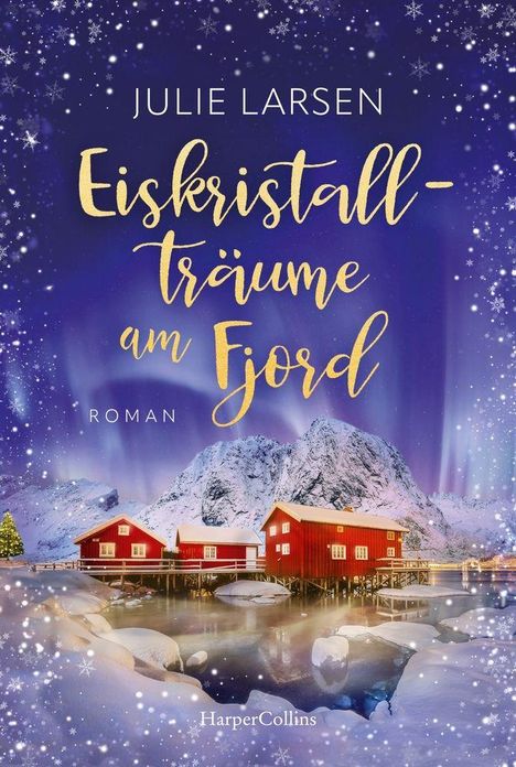"Julie Larsen, Eiskristallträume am Fjord, Roman." Zwei rote Häuser am verschneiten Fjord vor schneebedeckten Bergen.