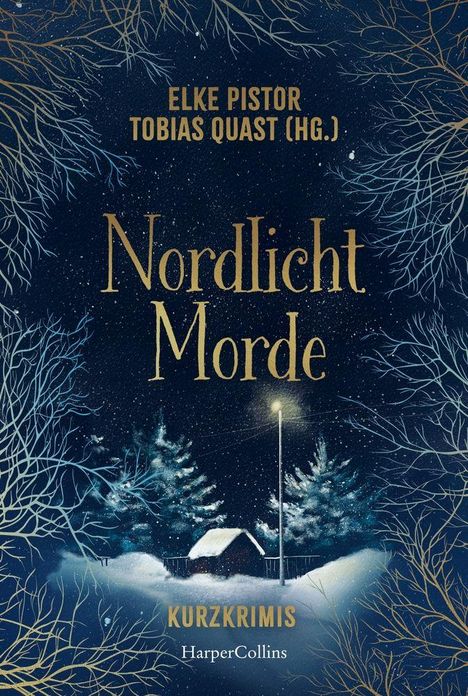 Text: "Elke Pistor Tobias Quast (Hg.) Nordlicht Morde Kurzkrimis HarperCollins". Winterlandschaft mit Haus und Laterne.