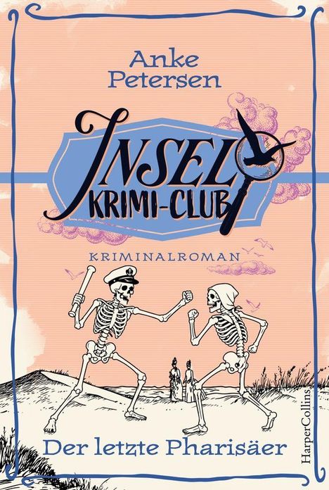 „Anke Petersen, INSEL KRIMI-CLUB, Kriminalroman, Der letzte Pharisäer.“ Zwei tanzende Skelette vor rosafarbenem Hintergrund.