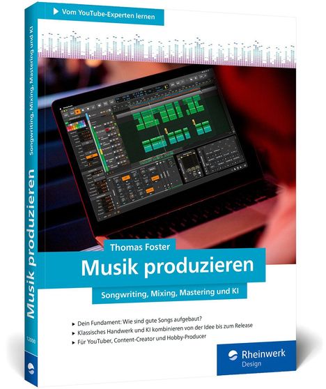 Text: "Musik produzieren", "Songwriting, Mixing, Mastering und KI", "Thomas Foster".  
Laptop mit Musiksoftware, Rheinwerk-Design-Logo.