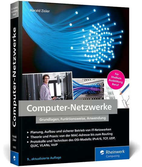 „Computer-Netzwerke: Grundlagen, Funktionsweise, Anwendung“ von Harald Zisler, 9. Auflage, für Studium, Ausbildung, Beruf.