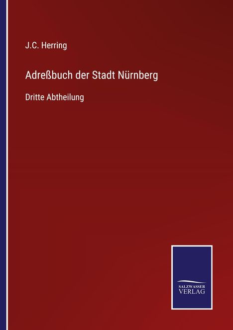 J.C. Herring, Adreßbuch der Stadt Nürnberg, Dritte Abtheilung. Unten rechts ein Logo von SalzWasser Verlag.