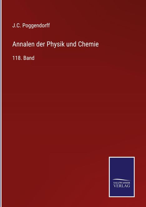 J.C. Poggendorff, Annalen der Physik und Chemie, 118. Band. Unten rechts ein blaues Salzsasser Verlag Logo.
