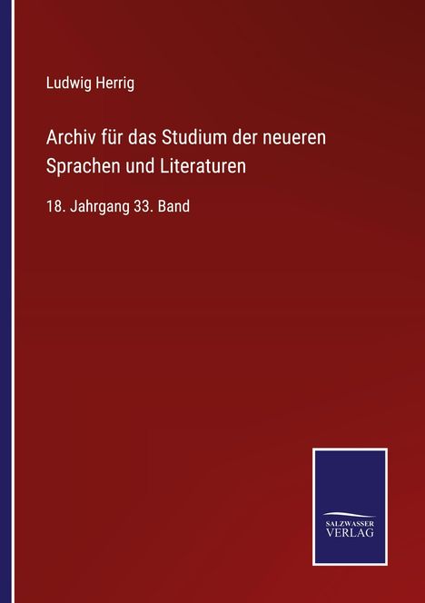 Text: Ludwig Herrig, Archiv für das Studium der neueren Sprachen und Literaturen, 18. Jahrgang 33. Band. Logo: Salzwasser Verlag.