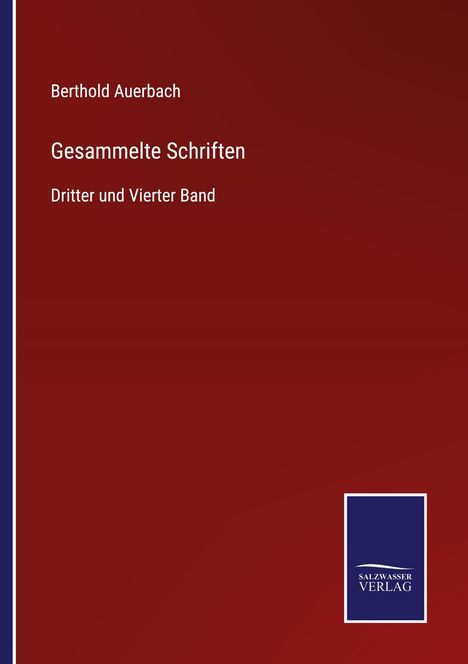 "Berthold Auerbach. Gesammelte Schriften. Dritter und Vierter Band." Dunkelroter Hintergrund, Logo rechts unten in Blau.