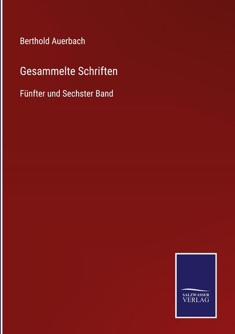 Text: "Berthold Auerbach, Gesammelte Schriften, Fünfter und Sechster Band." Rotes Cover, blaues Logo unten rechts.