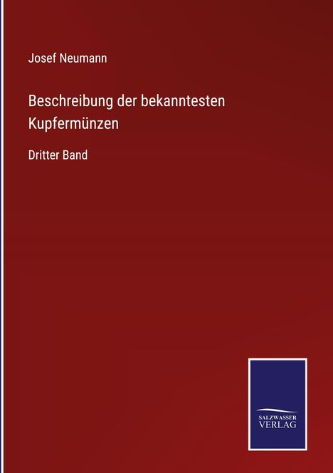 Josef Neumann, "Beschreibung der bekanntesten Kupfermünzen: Dritter Band". Unten rechts blaues Logo "Salzwasser Verlag".
