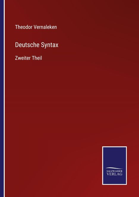 Theodor Vernaleken, Deutsche Syntax, Zweiter Theil. Roter Hintergrund, rechts unten Salzwasser Verlag Logo.