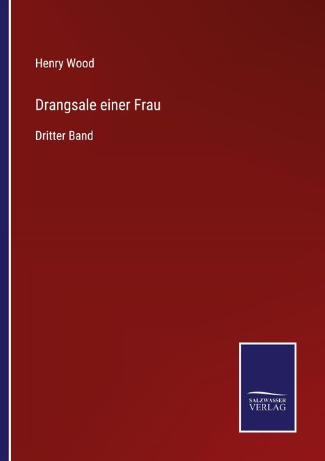 Text: "Henry Wood, Drangsale einer Frau, Dritter Band." Dunkelroter Hintergrund mit einem blauen Verlag-Logo.