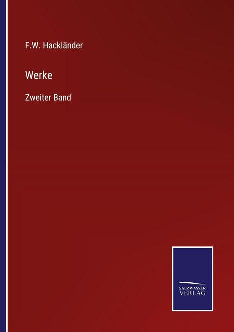 Text: "F.W. Hackländer Werke Zweiter Band" und "Salzwasser Verlag" in einem blauen Quadrat. Rotbrauner Hintergrund.