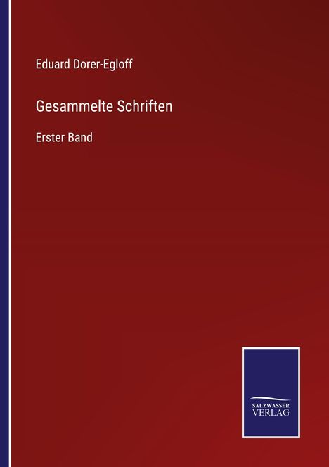 "Eduard Dorer-Egloff, Gesammelte Schriften, Erster Band." Dunkelrote Fläche mit blau-weißem Verlag-Logo unten.