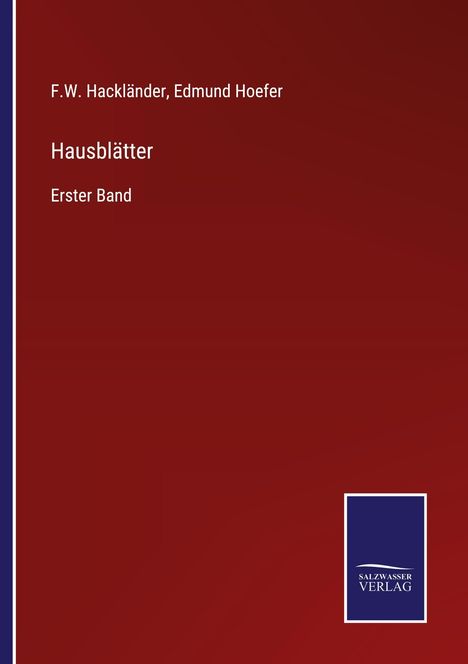 Roter Hintergrund, oben links: "F.W. Hackländer, Edmund Hoefer". Groß "Hausblätter", darunter "Erster Band". Unten Logo.