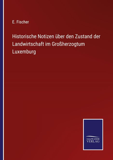 E. Fischer: "Historische Notizen über den Zustand der Landwirtschaft im Großherzogtum Luxemburg". Rechteckiges Logo.