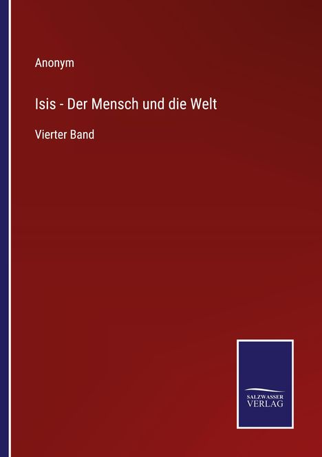 Anonym, Isis - Der Mensch und die Welt, Vierter Band. Roter Hintergrund mit blauem Logo unten rechts.