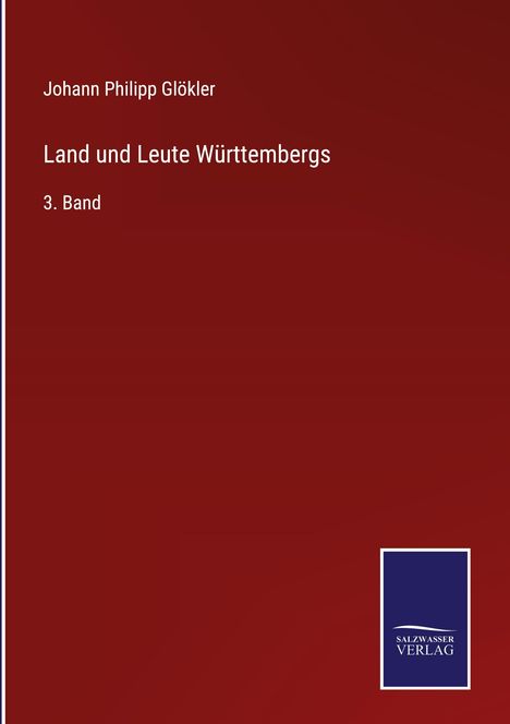"Johann Philipp Glökler, Land und Leute Württembergs, 3. Band" auf rotem Hintergrund, unten blaues Logo.